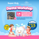 Super Kids Dental Workshop @ Eternity Specialist Dental Clinic, Kota Damansara